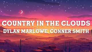 Dylan Marlowe, Conner Smith - Country in the Clouds (Lyrics)
