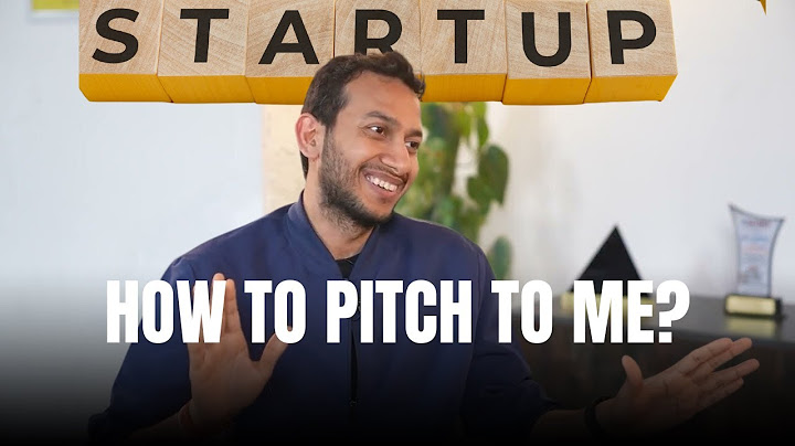 How To Pitch Your Startup To Me?