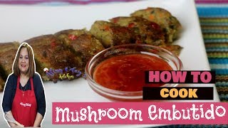 Mushroom Embutido - HEALTHY NA, MASARAP PA!