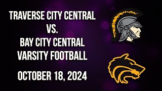 BCTV Sports - Traverse City Central vs. Bay City Central Varsity Football (10/18/24)