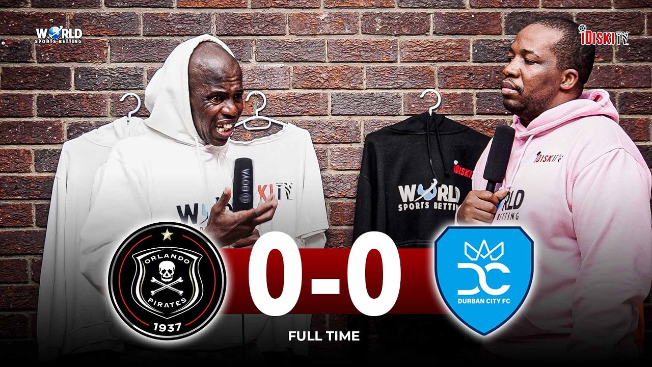 Ouaddou Lineup Was Very Confusing | Orlando Pirates 0-0 Durban City | Junior Khanye