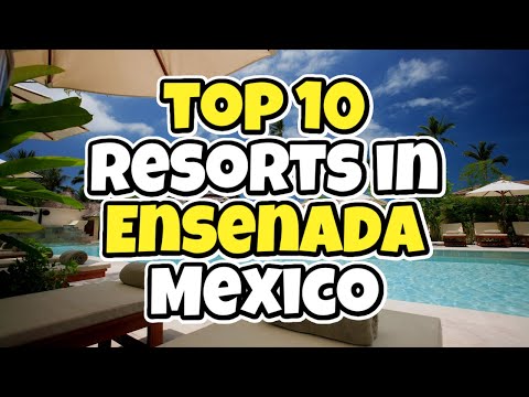 Top 10 Resorts in Ensenada Mexico - Travel Deals @www.tripsandguides.com 2022