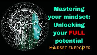 Mastering your mindset: Unlocking your full potential Wealth