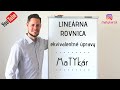 LINEÁRNE ROVNICE - aké EKVIVALENTNÉ ÚPRAVY používame pri ich riešení?