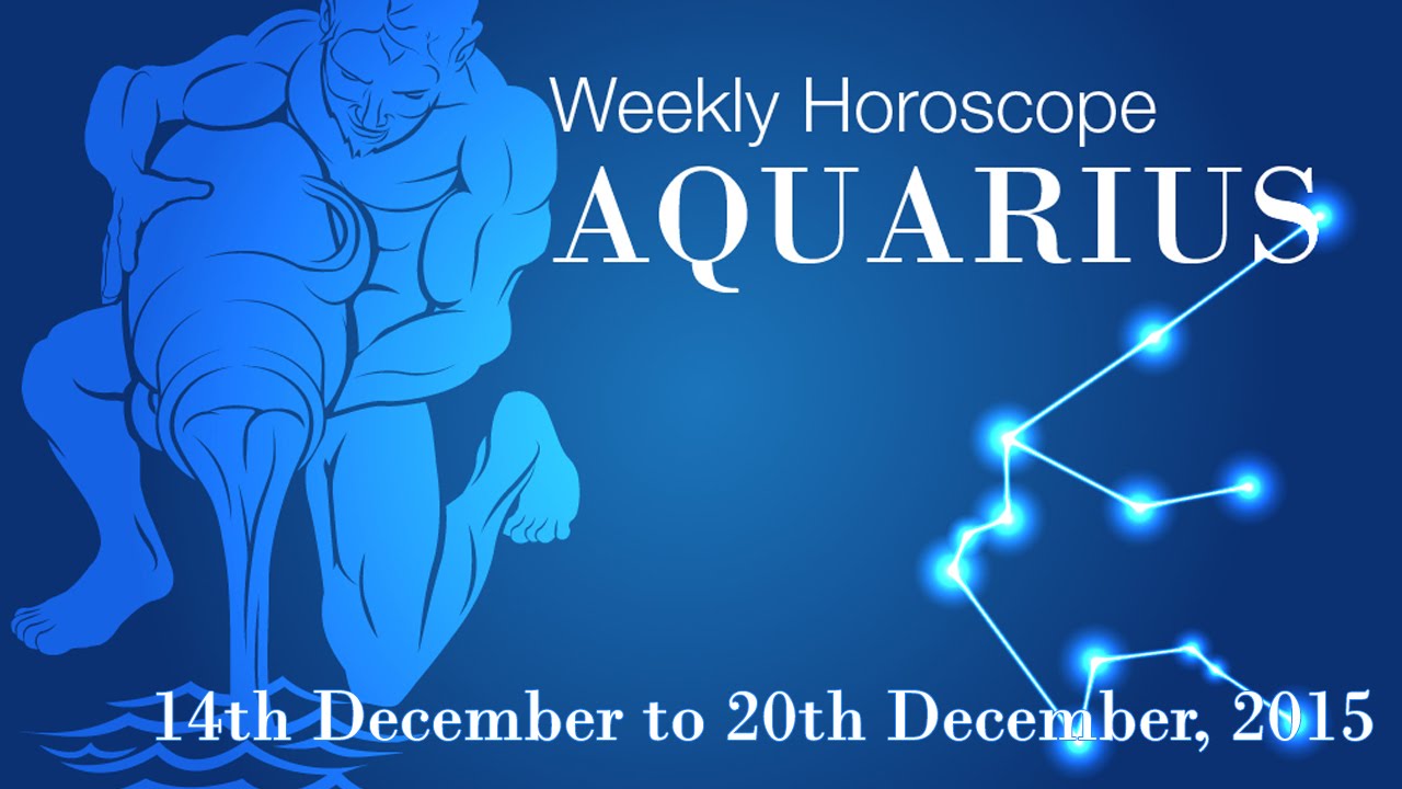 Aquarius Weekly Horoscopes From 14th December 2015 YouTube