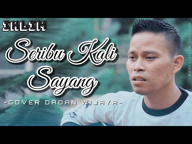 Seribu Kali Sayang Saleem Iklim | Cover By DADAN WIJAYA class=