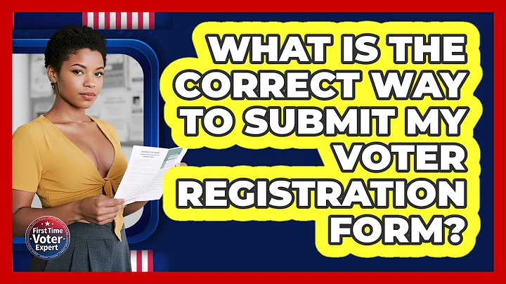 What Is The Correct Way To Submit My Voter Registration Form? - First Time Voter Expert