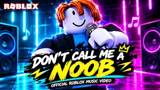 Don't Call Me A Noob (  Roblox Music Vidio ) 