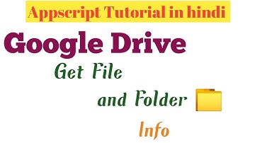 Google drive get file and folder info using appscript in hindi