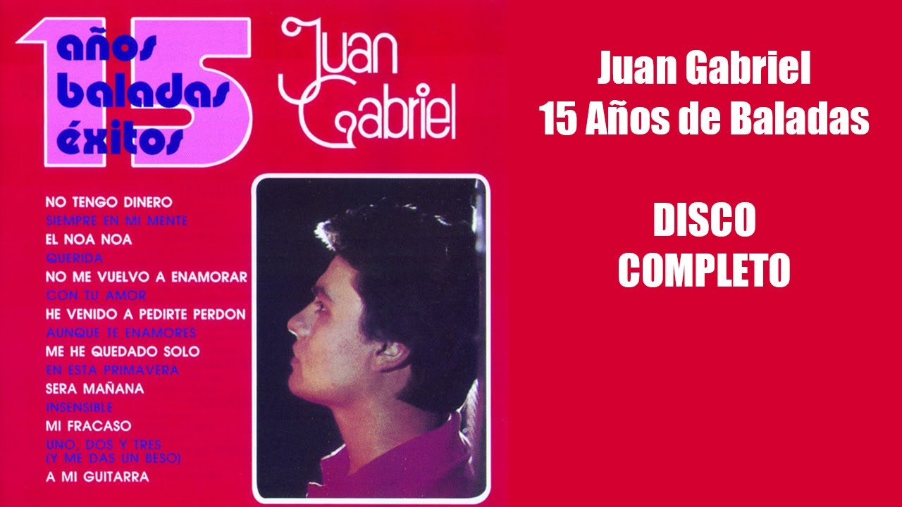 Juan Gabriel 15 Años De Baladas Disco Completo Youtube