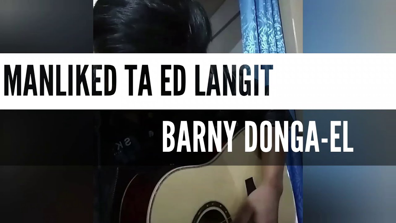 Manliked Ta Ed Langit Ay Dua ( Kankanaey Song ) By Barny Donga-el