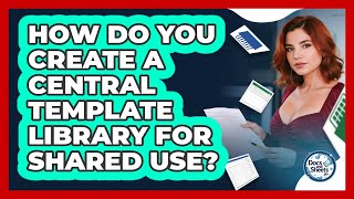 How Do You Create A Central Template Library For Shared Use? - Docs and Sheets Pro