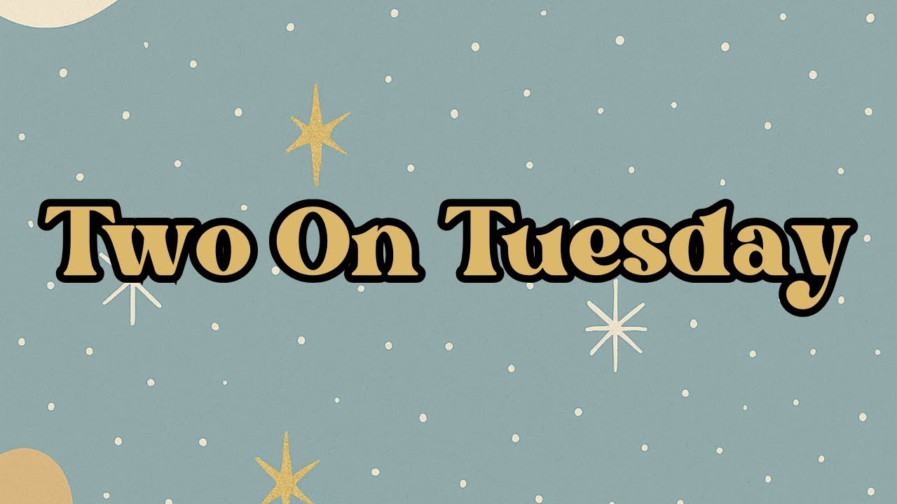 Two on Tuesday #29