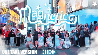 [KPOP IN PUBLIC NYC | ONE TAKE] ILLIT (아일릿) 'MAGNETIC' Dance Cover by F4MX