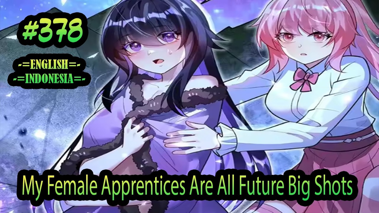 [ENG-IDN] My Female Apprentices Are All Future Big Shots chapter 378