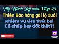 Tây Hành Ký mùa3 tập29# Thiên Báo hàng gài lộ đuôi :Nhiệm vụ visa thất bại cố chấp hay dốt thật?!