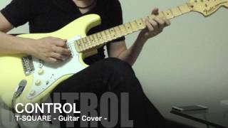 Video thumbnail of "T-SQUARE - CONTROL - Guitar Cover"