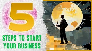 READY to Start YOUR OWN Business? - 5 Crucial Steps