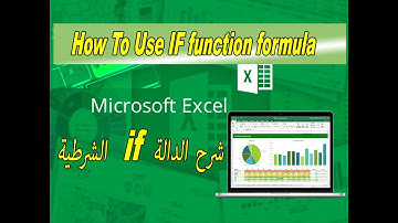 How To Use IF function formula  |   الشرطية  if شرح الدالة