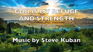 Video thumbnail of "God is My Refuge and Strength (Psalm 46) Music by Steve Kuban (lyric video)"