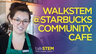 walkSTEM @ Starbucks Community Cafe