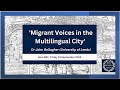 Royal historical society lecture migrant voices in the multilingual city with john gallagher