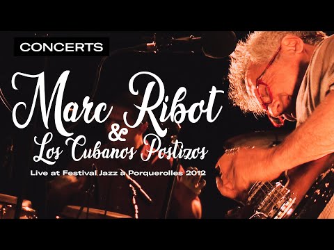 Marc Ribot y Los Cubanos Postizos - Choserito Plena | Live at Jazz à Porquerolles Festival