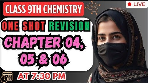 Class 9th Chemistry Chapter-04, 05 & 06 One Shot Revision Classes | Soch Badlo By MAK