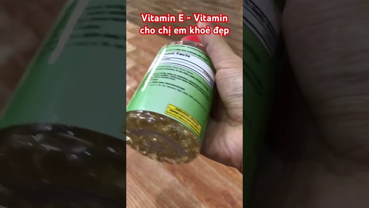 Vitamin E - Vitamin tổng hợp cho chị em khoẻ đẹp 