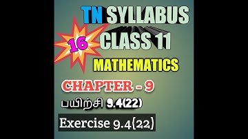 TN New Syllabus/11th Maths/Chapter-9/Exercise-9.4/Q.No-22/Video-16