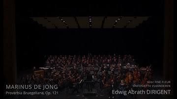 Proverbia Bruegeliana, op.121, Mar. De Jong, Sinfonietta Vlaanderen/Fine Fleur Koor olv Edwig Abrath