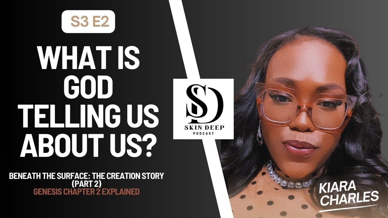 Creation of the World Part 2 | Beneath the Surface | Skin Deep Podcast (Genesis Chap Explained)