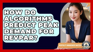 How Do Algorithms Predict Peak Demand For RevPAR? - Hospitality Management Mastery