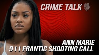 Crime Talk: Ann Marie 911 Frantic Shooting Call (AUDIO)