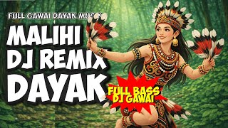 MALIHI - FULL DJ REMIX DAYAK