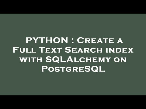 PYTHON : Create a Full Text Search index with SQLAlchemy on PostgreSQL