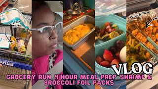 VLOG| GROCERY RUN, 4 HOUR MEAL PREP, SHRIMP & BROCCOLI FOIL PACKS