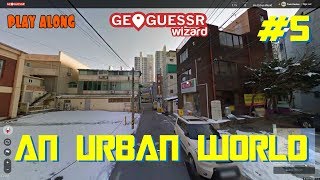 Geoguessr - An urban world - No moving around #5 [PLAY ALONG]