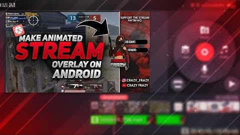 HOW TO MAKE ANIMATED STREAM OVERLAY ON ANDROID|KINEMASTER TUTORIAL|CRAZY FRAZY|CFEP-21