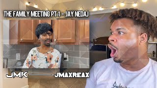 The Family Meeting Pt 1 - Jay Nedaj | REACTION