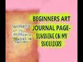 ART JOURNAL PAGE-SUNSHINE ON MY SHOULDERS #mixedmediaart #artjournaling  #tutorials