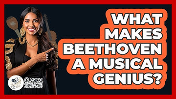 What Makes Beethoven A Musical Genius? - Classical Serenade