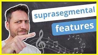 Suprasegmental features – Simply Explained