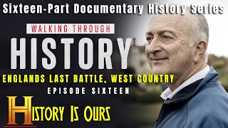 Walking Through History - Episode 16 - Englands Last Battle, West Country | History Is Ours