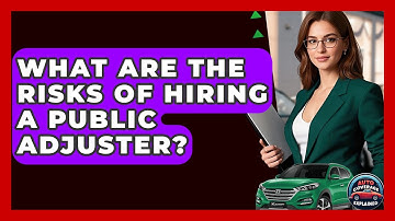 What Are The Risks Of Hiring A Public Adjuster? - Auto Coverage Explained