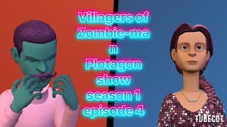 Villagers of Zombie-man Plotagon show season 1 episode 4