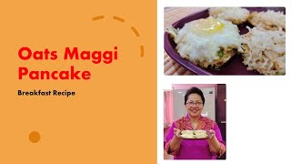 Oats Maggi Pancake I Breakfast Recipe I Dr Papori Barooah