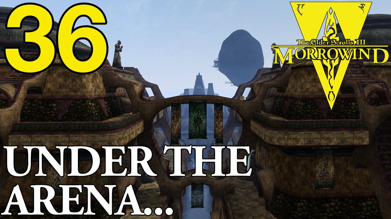 Morrowind LP 36 - Under the Arena... (Overhaul 3.0 and Tamriel Rebuilt)