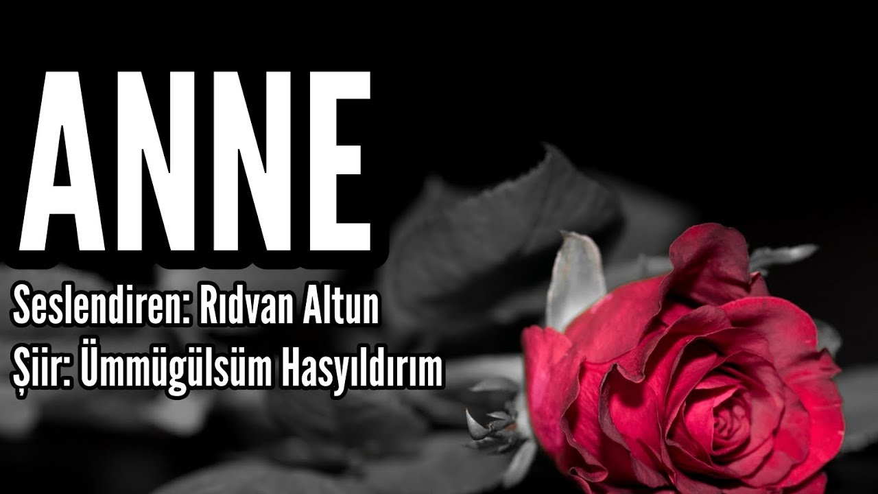 ANNE - Seslendiren: Rıdvan Altun - Şiir: Ümmügülsüm Hasyıldırım - Müzik: Mustafa Kabak