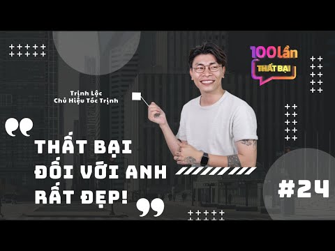 100 Lần Thất Bại #25 | Chàng thợ tóc với đam mê diễn xuất, chưa bao giờ xem thất bại là điều tồi tệ.